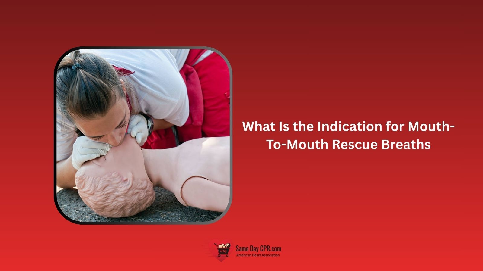 What Is the Indication for Mouth-To-Mouth Rescue Breaths