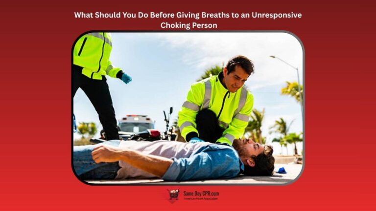 What Should You Do Before Giving Breaths to an Unresponsive Choking Person