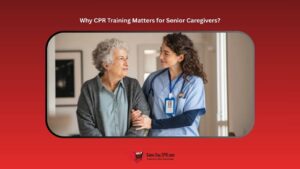 Why CPR Training Matters for Senior Caregivers?