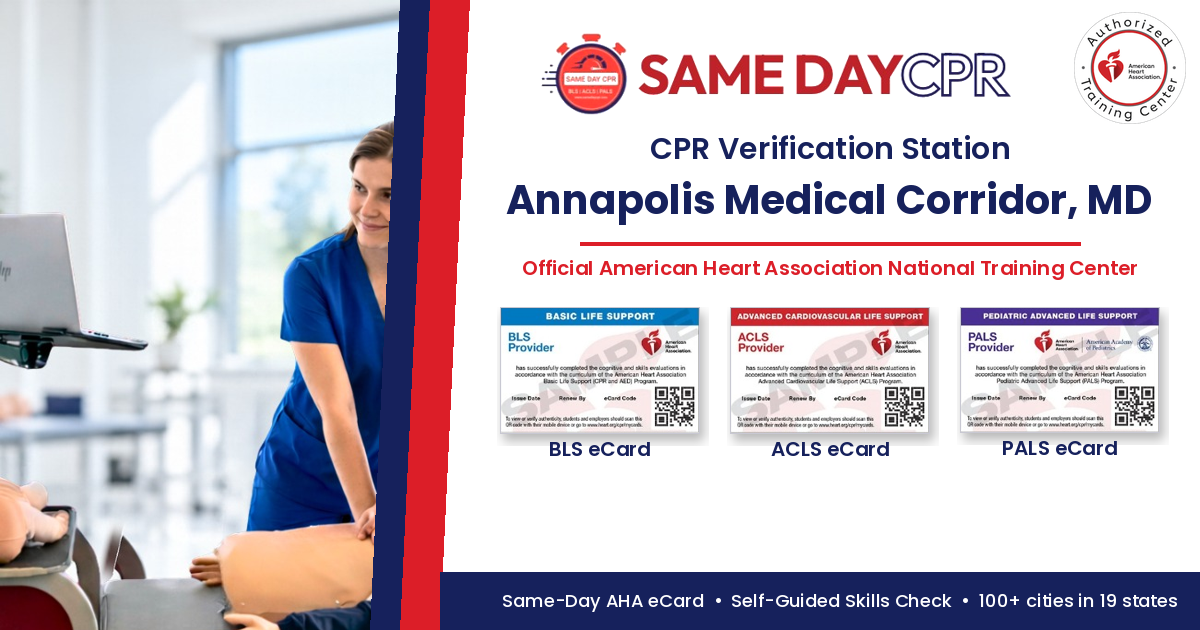 Official American Heart Association CPR Verification Station in Annapolis Medical Corridor, MD – Same Day CPR, BLS, ACLS and PALS eCards