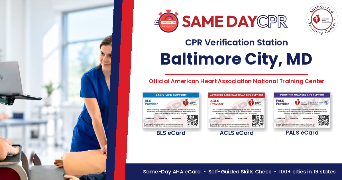 Official American Heart Association CPR Verification Station in Baltimore City, MD – Same Day CPR, BLS, ACLS and PALS eCards