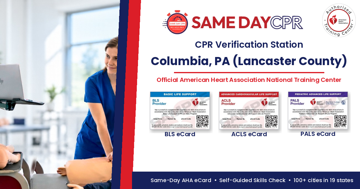 What to Expect at an Official American Heart Association CPR Verification Station in Columbia, PA (Lancaster County) – Same Day CPR, BLS, ACLS and PALS eCards