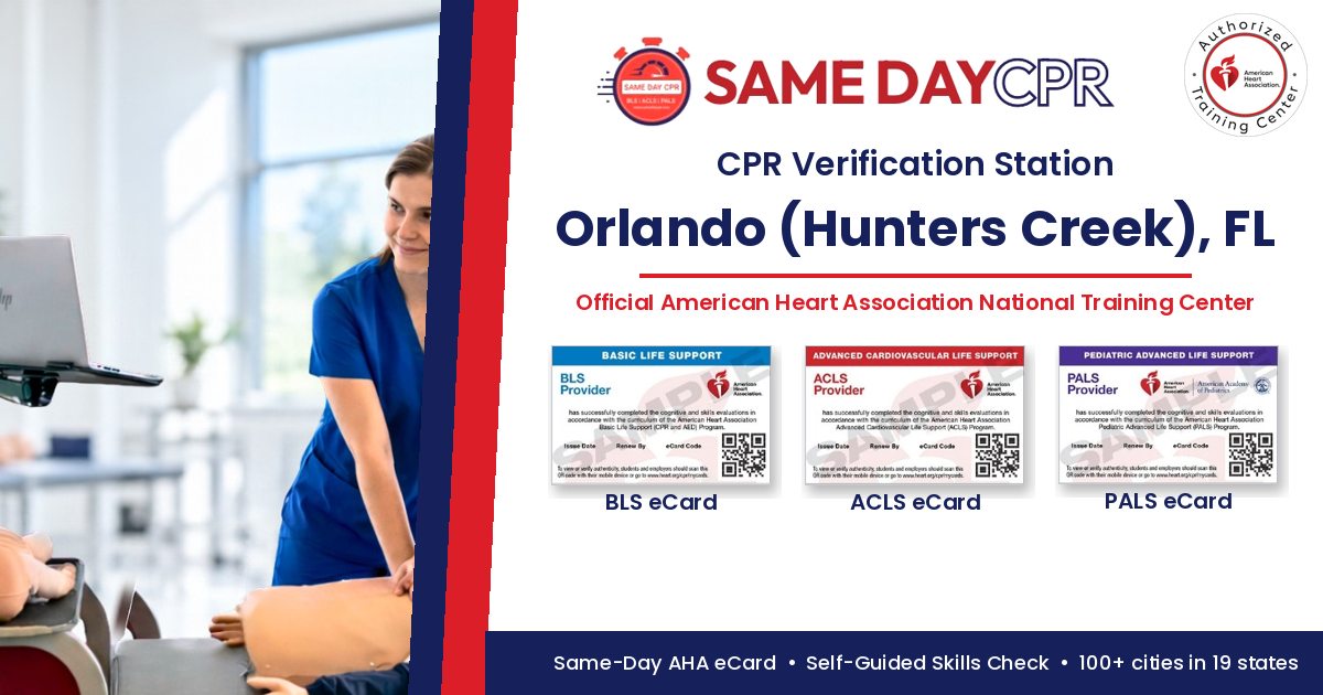 What to Expect at an Official American Heart Association CPR Verification Station in Orlando (Hunters Creek), FL – Same Day CPR, BLS, ACLS and PALS eCards